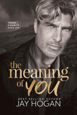The Meaning of You - Jay Hogan - Fisher Church