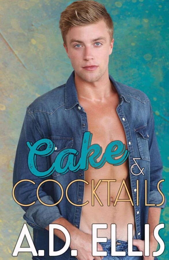 Cake & Cocktails - A.D. Ellis