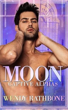 Moon - Wendy Rathbone - Captive Alphas