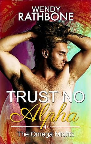 Trust No Alpha - Wendy Rathbone - The Omega Misfits