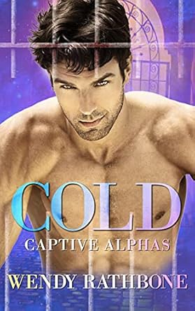 Cold - Wendy Rathbone - Captive Alphas