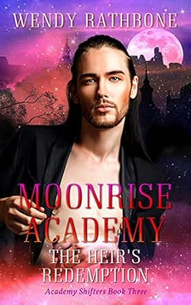 Moonrise Academy The Heir's Redemption - Wendy Rathbone - Academy Shifters