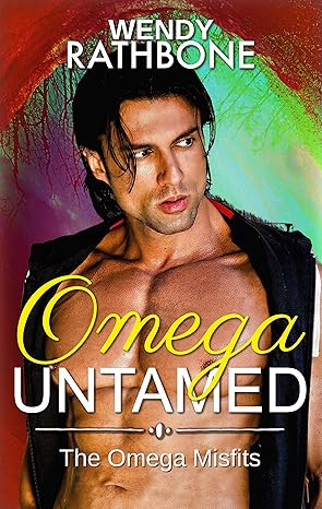 Omega Untamed - Wendy Rathbone - The Omega Misfits