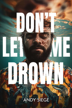 Don't Let Me Drown - Andy Siege