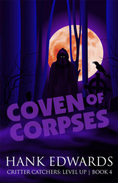 Coven of Corpses - Hank Edwards - Critter Catchers: Level Up