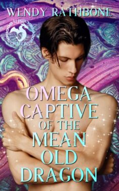 Omega Captive of the Mean Old Dragon - Wendy Rathbone - Alpha Drgons