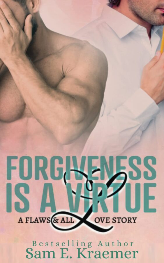 Forgiveness is a Virtue - Sam E. Kraemer - Flaws & All
