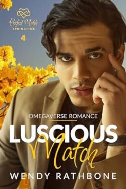 Luscious Match - Wendy Rathbone - Omegaverse Romance