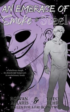 An Embrace of Smoke & Steel - Rowan Amaris & Theo Behr - Fallen for a Fae