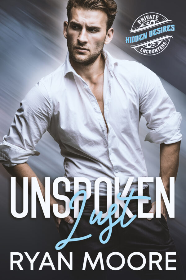 Unspoken Lust - Ryan Moore - Private Encounters