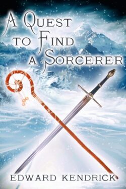 A Quest to Find a Sorcerer - Edward Kendrick