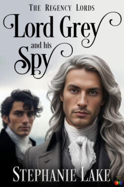 Lord Grey and his Spy - Stephanie Lake - The Regency Lords