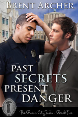 Past Secrets Present Dangers - Brent Archer - The Rain City Tales