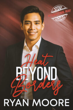 Heat Beyond Borders - Ryan Moore - Private Encounters