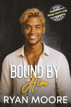 Bound by Him - Ryan Moore - Private Encounters