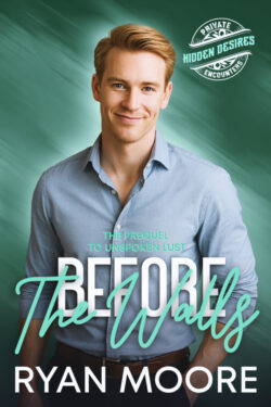 Before the Walls - Ryan Moore - Private Encounters Hidden Desires
