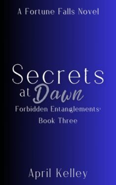 Secrets at Dawn - April Kelley - Forbidden Entanglements