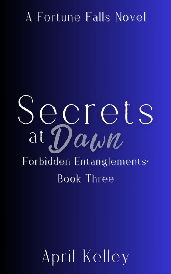 Secrets at Dawn - April Kelley - Forbidden Entanglements