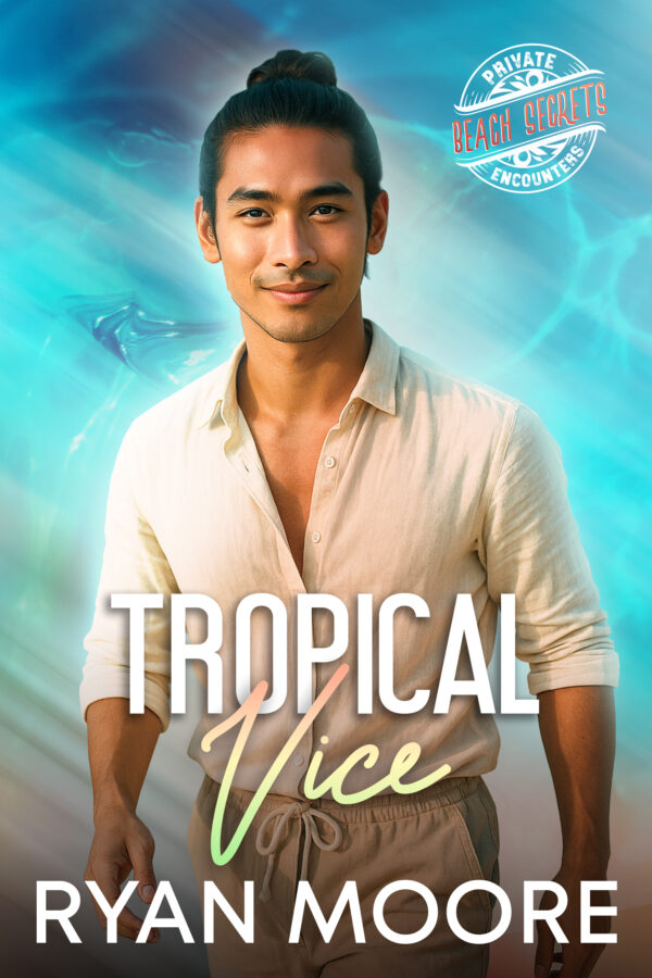 Tropical Vice - Ryan Moore - Private Encounters Beach Secrets