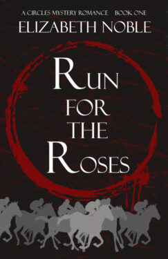 Run for the Roses - Elizabeth Noble - Circles Mystery Romance
