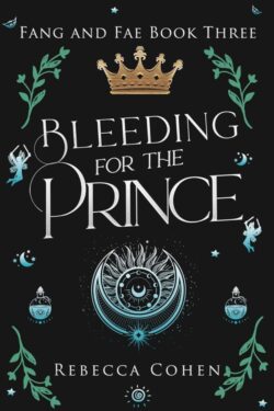 Bleeding for the Prince - Rebecca Cohen