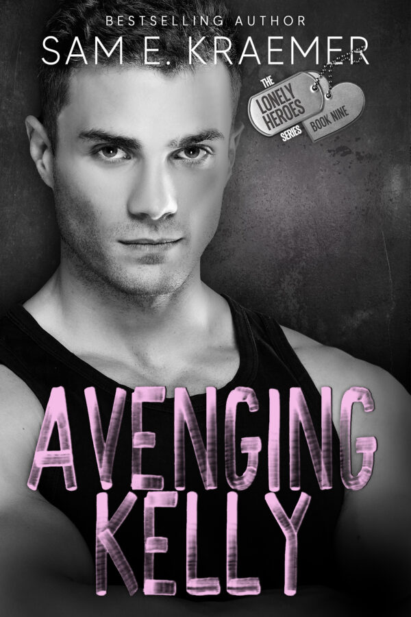 Avenging Kelly - Sam E. Kraemer - The Lonely Heroes