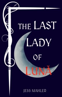 The Last Lady of Luna - Jess Mahler