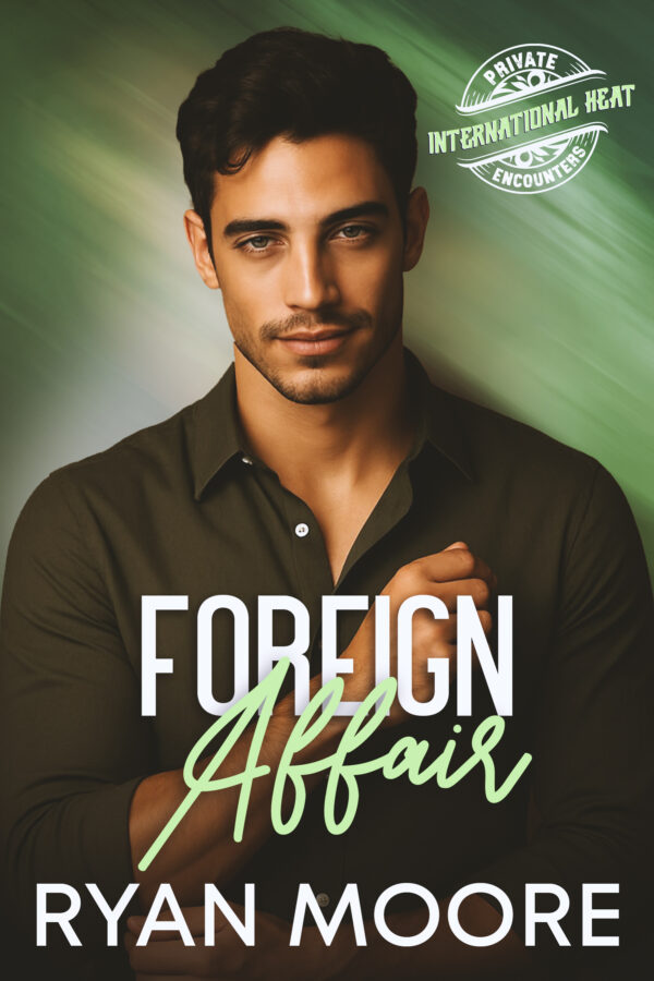 Foreign Affairs - Ryan Moore - Private Encounters International Heat