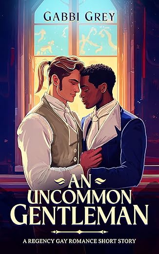 An Uncommon Gentleman - Gabbi Grey - Regency Romance