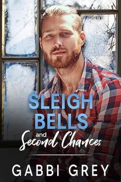 Sleigh Bells and Second Chances - Gabbi Grey