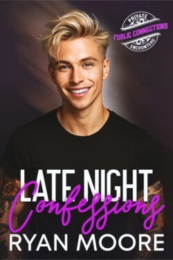 Late Night Confessions - Ryan Moore - Private Encounters Public Connections