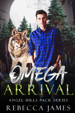 Omega Arrival - Rebecca James - Angel Hills Pack