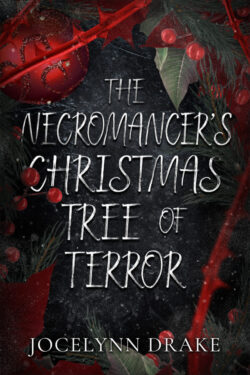 The Necromancer's Christmas Tree of Terror - Jocelynn Drake