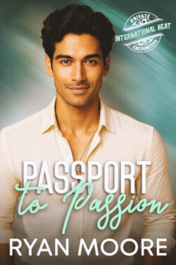 Passport to Passion - Ryan Moore - Private Encounters International Heat