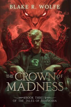 The Crown of Madness - Blake R. Wolfe