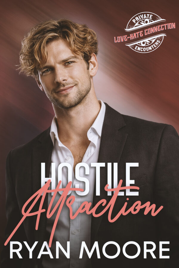 Hostile Attraction - Ryan Moore - Private Encounters Love-Hate Connection