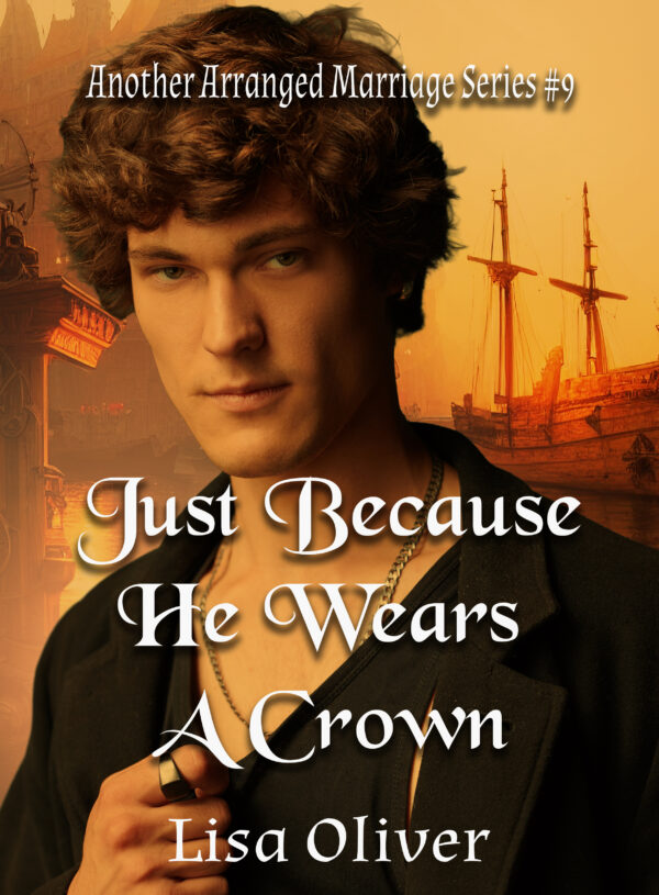 Just Because He Wears A Crown - Lisa Oliver - Arranged Marriage