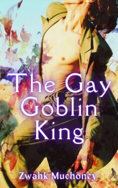 The Gay Goblin King - Zwahk Muchoney