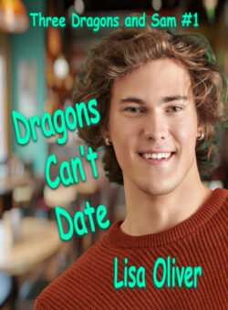 Dragons Can't Date - Lisa Oliver - Three Dragons and Sam