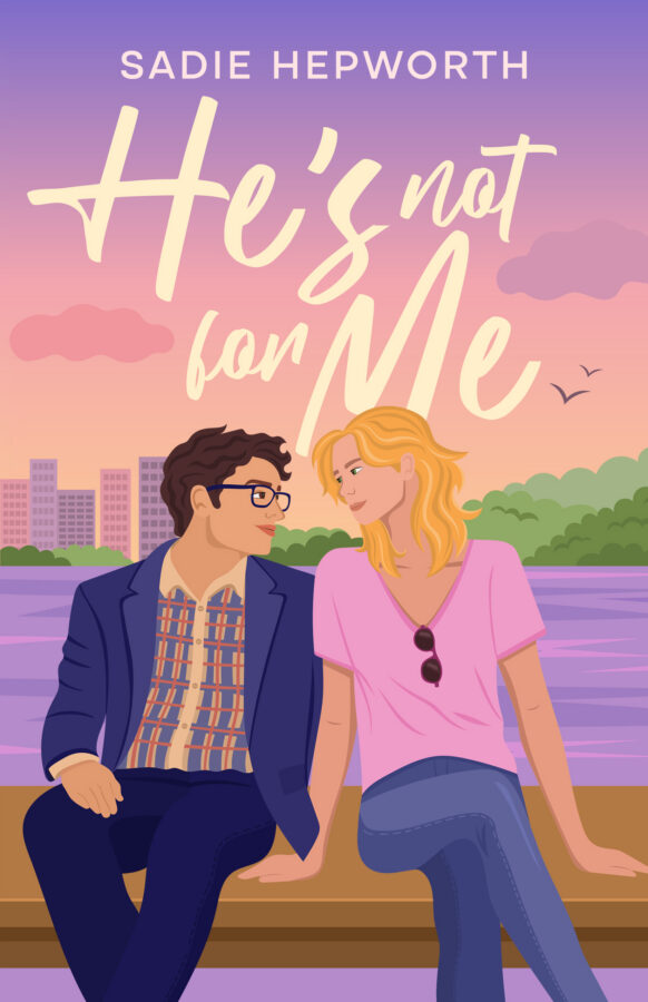 He's Not for Me - Sadie Hepworth