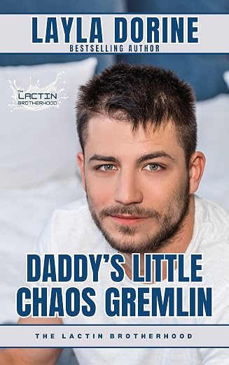 Daddy's Little Chaos Gremlin - Layla Dorine - The Lactin Brotherhood
