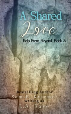 A Shared Love - L.A. Kaye - Help from Beyond