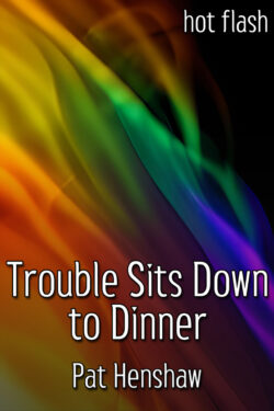 Trouble Sits Down to Dinner - Patricia Henshaw