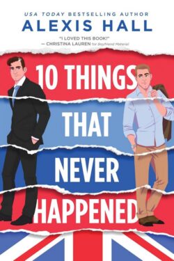 Ten Things That Never Happened - Alexis Hall